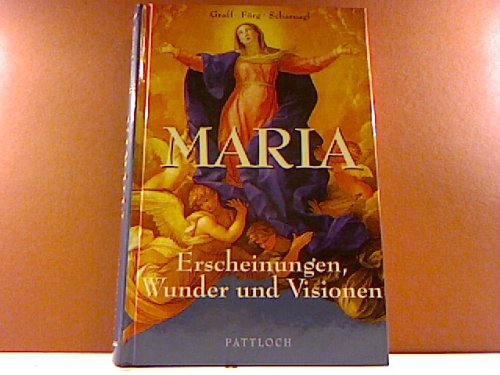 Maria. Erscheinungen, Wunder und Visionen.
