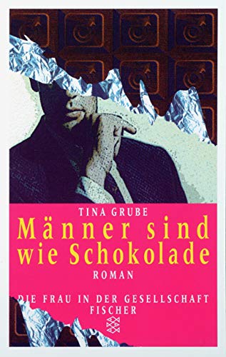 Männer sind wie Schokolade: Roman.