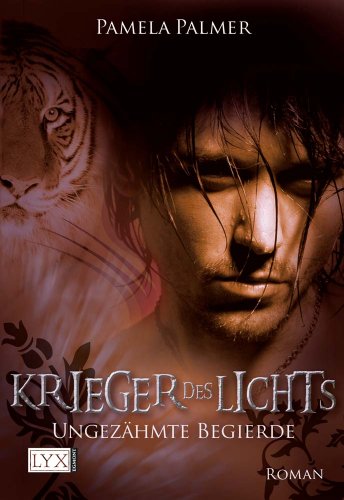 Krieger des Lichts - Ungezähmte Begierde: Roman (Krieger-des-Lichts-Reihe, Band 2)