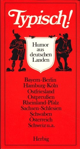 Typisch, Humor aus deutschen Landen Bayern, Berlin, Hamburg, Köln