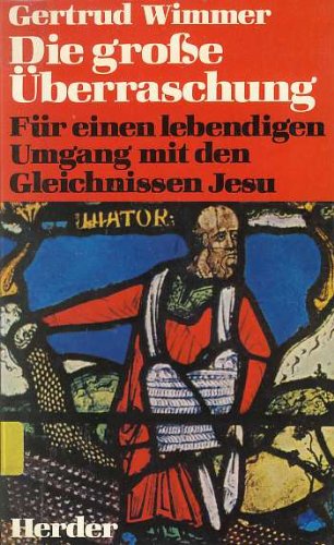 Die große Überraschung. Für den lebendigen Umgang mit den Gleichnissen Jesu