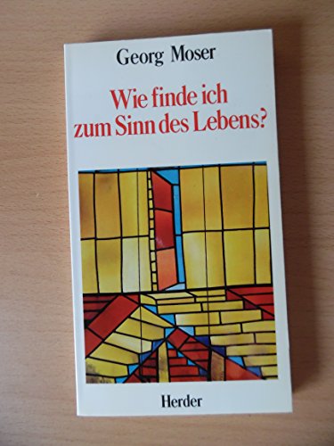 Wie finde ich zum Sinn des Lebens?