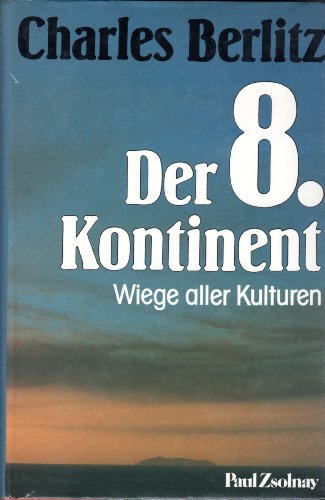 Der achte Kontinent: Wiege aller Kulturen