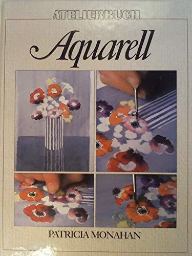 Aquarell. Patricia Monahan. Atelierbuch