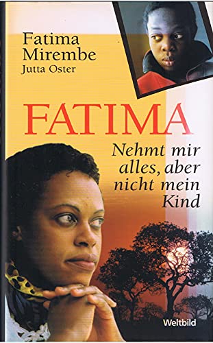 Fatima : nehmt mir alles, aber nicht mein Kind / Fatima Mirembe ; Jutta Oster