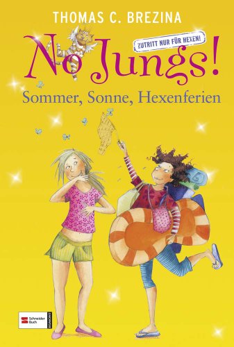HIT: No Jungs! - Zutritt nur für Hexen: Sommer, Sonne, Hexenferien: Zwei allerbeste Feindinnen; Verhexte Ferien; Die Kicher-Chaos-Klassenfahrt. 3 Bde. in 1 Bd.