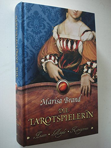 Die Tarotspielerin : Roman. Marisa Brand, Hexen - Mägde - Königinnen