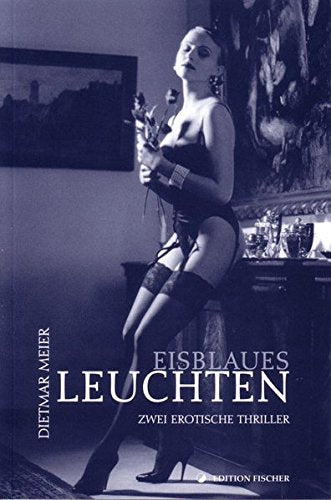 Eisblaues Leuchten: Zwei erotische Thriller (edition fischer)
