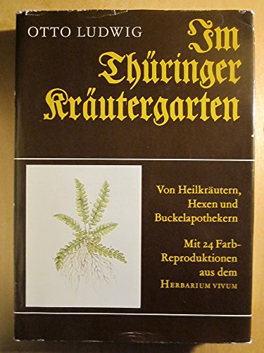 Im Thüringer Kräutergarten. Von Heilkräutern, Hexen und Buckelapothekern