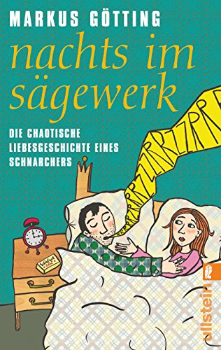 Nachts im Sägewerk: Die chaotische Liebesgeschichte eines Schnarchers