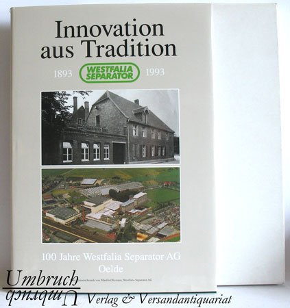 Innovation aus Tradition. 1893 - 1993. 100 Jahre Westfalia Seperator AG Oelde.