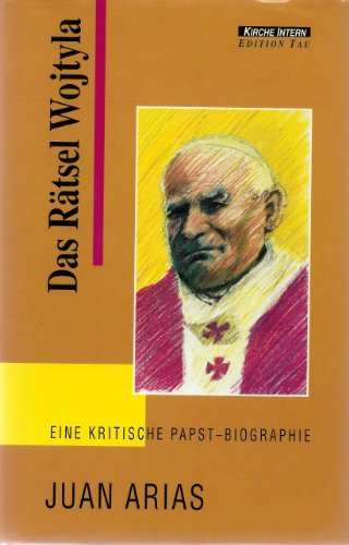 Das Rätsel Wojtyla. Eine kritische Papst-Biographie