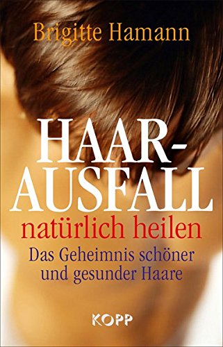 Haarausfall natürlich heilen: Das Geheimnis schöner und gesunder Haare