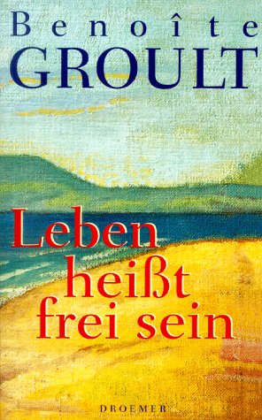 Leben heisst frei sein: Autobiographie