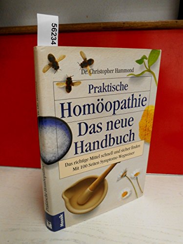 Praktische Homöopathie: Das neue Handbuch. Das richtige Mittel schnell und sicher finden. Mit grossem Symptome-Wegweiser