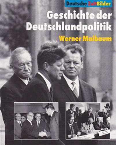 Geschichte der Deutschlandpolitik (Deutsche ZeitBilder)