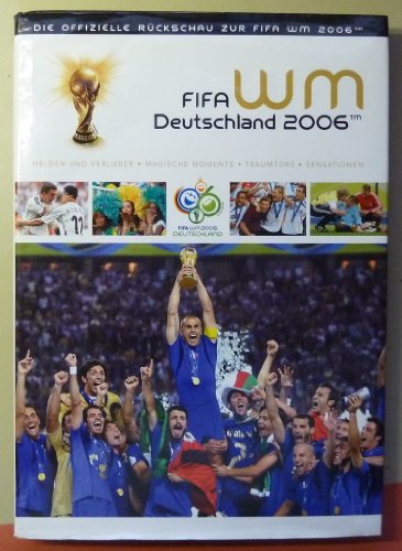 Fifa WM Deutschland 2006. Die offizielle Rückschau.