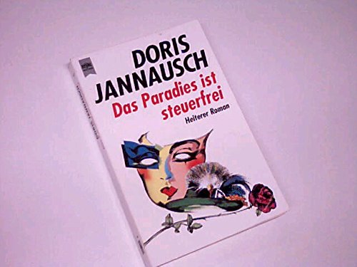 Das Paradies ist steuerfrei : Roman. Heyne Taschenbuch 9410. 3453082362