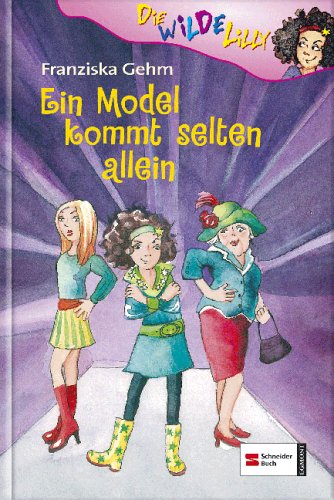 Die wilde Lilly, Band 4: Ein Model kommt selten allein