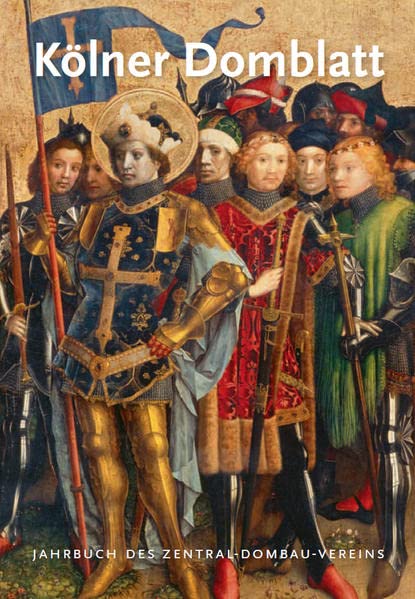 Kölner Domblatt 2015: Jahrbuch des Zentral-Dombau-Vereins (Kölner Domblatt: Jahrbuch des Zentral-Dombau-Vereins)