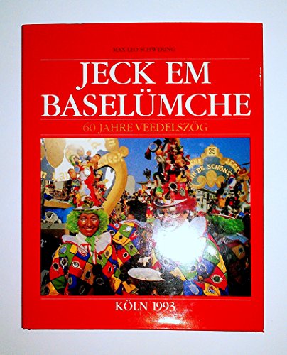 Jeck em Baselümche. 60 Jahre Veedelszög, 40 Jahre Schullzög.