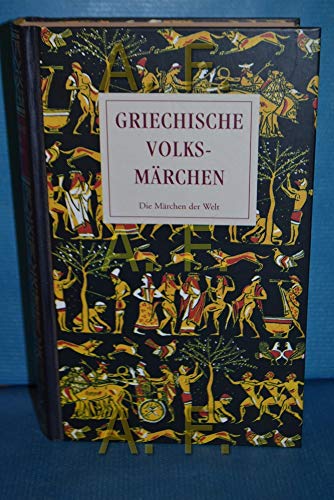Griechische Volksmärchen: Die Märchen der Welt