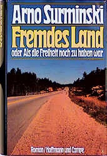 Fremdes Land oder Als die Freiheit noch zu haben war: Roman