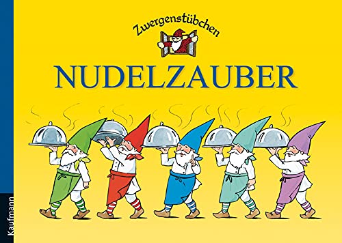 Nudelzauber (Zwergenstübchen - Backbücher und Kochbücher für Kinder, Eltern, Familien)