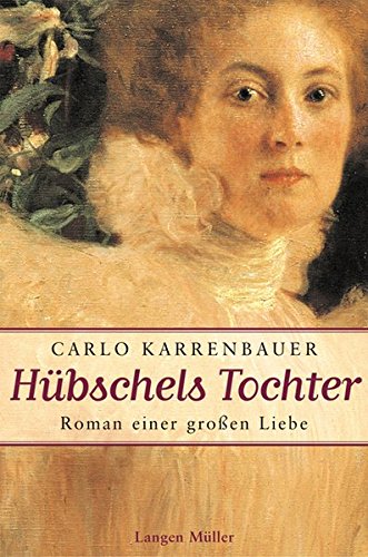 Hübschels Tochter: Roman einer großen Liebe