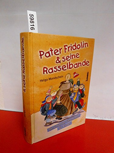 Pater Fridolin & seine Rasselbande: Die schönsten Geschichten zur Erstkommunion: Die schönsten Geschichten zur Erstkommunion, für aufgeweckte Kinder und ihre Freunde. Gesamtausgabe