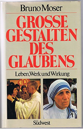 Große Gestalten des Glaubens. Leben, Werk und Wirkung