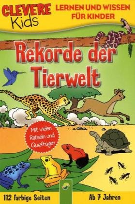 Rekorde der Tierwelt. Clevere Kids: Mit vielen Rätseln und Quizfragen