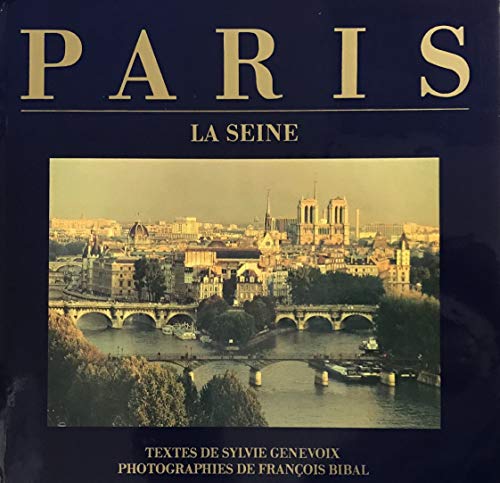 Paris, la Seine [Unknown Binding] [Jan 01, 1986] Genevoix, Sylvie and Bibal, François