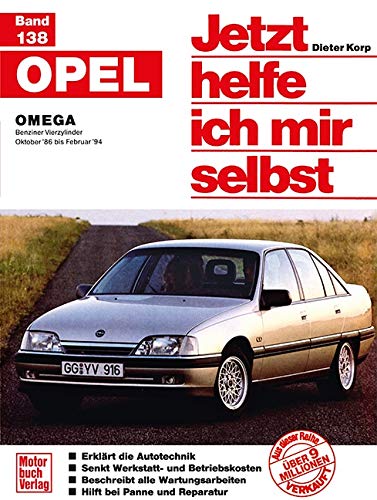 Opel Omega: Benziner Vierzylinder Okober '86 bis Februar '94 // Reprint der 3. Auflage 1999 (Jetzt helfe ich mir selbst)