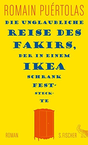 Die unglaubliche Reise des Fakirs, der in einem Ikea-Schrank feststeckte: Roman