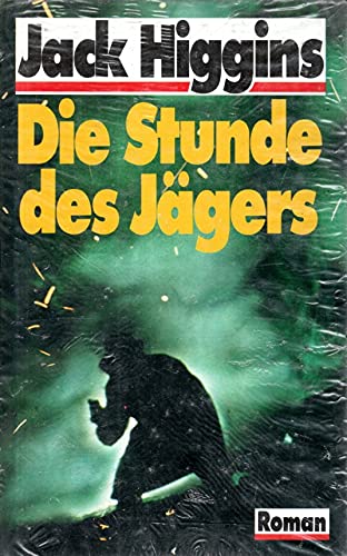Jack Higgins: Die Stunde des Jägers