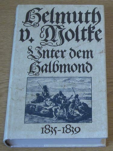 Unter dem Halbmond. Erlebnisse in der alten Türkei. 1835 bis 1839. Mit 51 Abbildungen. Herausgegeben von Helmut Arndt.