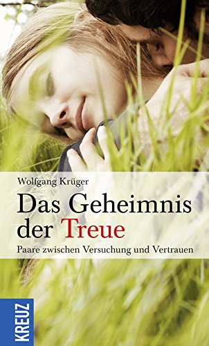 Das Geheimnis der Treue: Paare zwischen Versuchung und Vertrauen