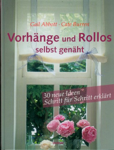 Vorhänge und Rollos selbst genäht - 30 neue Ideen Schritt für Schritt erklärt