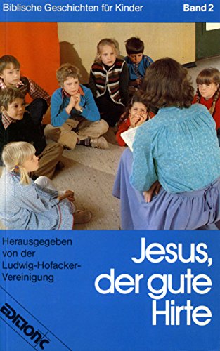 Biblische Geschichten für Kinder, Band 2: Jesus, der gute Hirte