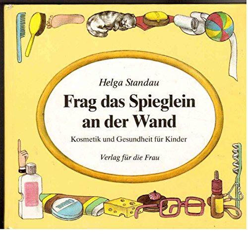 Frag das Spieglein an der Wand. Kosmetik und Gesundheit für Kinder