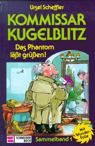 Kommissar Kugelblitz. Sammelbd. 1. Das Phantom läßt grüßen.