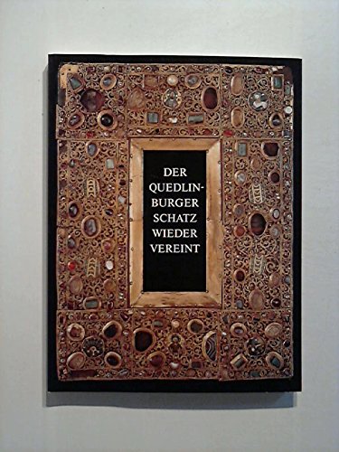 Der Quedlinburger Schatz wieder vereint : [Katalog zur Ausstellung im Kunstgewerbemuseum, Staatliche Museen zu Berlin - Preussischer Kulturbesitz, vom 31.10.1992 bis zum 30.5.1993]. 3929110024 hrsg. von Dietrich Kötzsche. [Gestaltung des Kataloges: Wielan