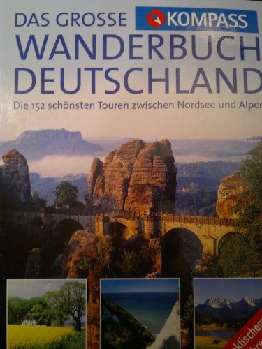Das große Kompass-Wanderbuch Deutschland : mit praktischem Wanderführer für unterwegs ; 152 Wanderungen zwischen Nordsee und Alpen