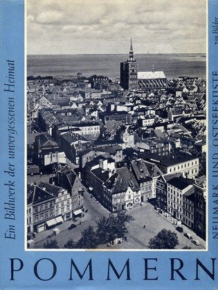 Ein Bildwerk der unvergessenen Heimat Pommern mit Neumark und Ostseeküste - 239 Bilder