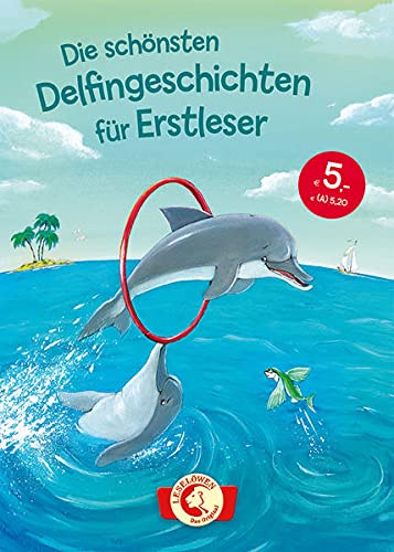 Die schönsten Delfingeschichten für Erstleser: Leselöwen - Das Original - Kinderbuch zum ersten Selberlesen ab 7 Jahre