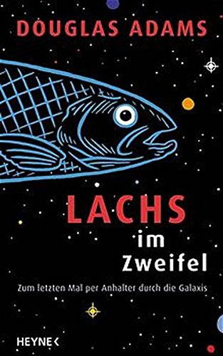 Lachs im Zweifel - Zum letzten Mal per Anhalter durch die Galaxis.