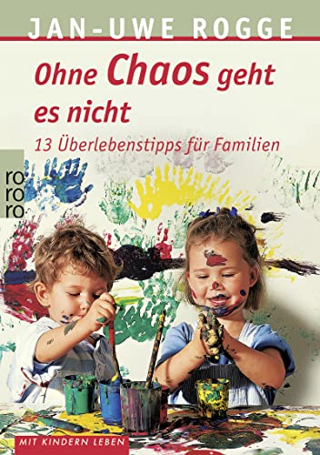 Ohne Chaos geht es nicht: 13 Überlebenstipps für Familien