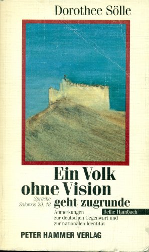 Ein Volk ohne Vision geht zugrunde (Sprüche Salomos 29,18). Anmerkungen zur deutschen Gegenwart und zur nationalen Identität