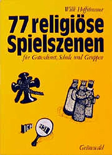 77 religiöse Spielszenen: Für Gottesdienst, Schule und Gruppen